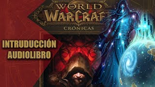 WORLD OF WARCRAFT CRONICAS 1  INTRODUCCIÓN AUDIOLIBRO [upl. by Crellen]