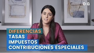 Diferencias entre Tasas Impuestos y Contribuciones Especiales  DiG Abogados [upl. by Ahola731]