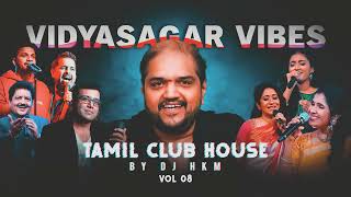 Vidyasagar Vibes Mixtape by DJ HKM  Tamil Club House Vol 8 [upl. by Romalda]