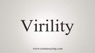 How To Say Virility [upl. by Enneiluj]