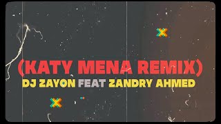 ZANDRY AHMED  KATY MENA REMIX  by DJ ZAYON  SALEGY MAFANA 🔥🔥2024 [upl. by Izaak]