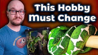 5 Things That MUST Change To Save The Reptile Hobby [upl. by Blakeley458]