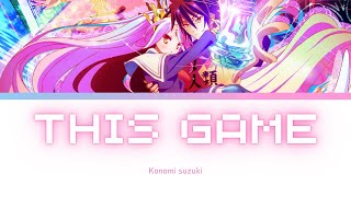 This Game  OP Full  No Game No Life by Konomi Suzuki Lyrics [upl. by Clarance]