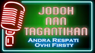 Jodoh Nan Tagantikan Karaoke Minang  Andra Respati feat Ovhi Firsty [upl. by Petronilla908]