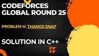 Codeforces Global Round 25 Problem H Thanos Snap Full Solution In C [upl. by Ahsot]