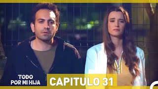 Todo Por Mi Hija Capitulo 31 Versión Larga [upl. by Esyla]