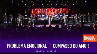 Uendel Pinheiro  Problema Emocional  Compasso Do Amor Ao Vivo [upl. by Pooley]