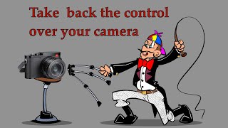 Take back the control over your camera [upl. by Rodriguez]