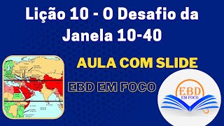 Lição 10  O Desafio da Janela 1040 [upl. by Foster]