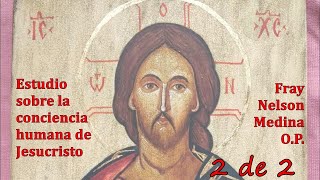 Estudio sobre la conciencia humana de Jesucristo 2a y última parte [upl. by Dahij]