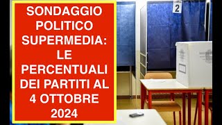 SONDAGGIO POLITICO SUPERMEDIA LE PERCENTUALI DEI PARTITI AL 4 OTTOBRE 2024 [upl. by Bugbee]