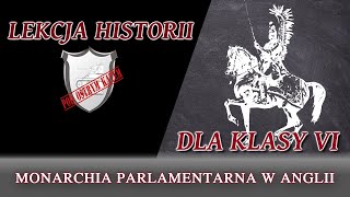 Monarchia parlamentarna w Anglii  Lekcje historii pod ostrym kątem  Klasa 6 [upl. by Ilime]