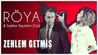 Röya amp Ceyhun Zeynalov Cin  Zəhləm Getmiş [upl. by Cecilio]