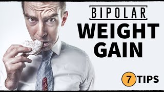 Bipolar Disorder amp WEIGHT GAIN 7 Tips [upl. by Mcclary]