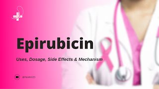 epirubicin  Uses Dosage Side Effects amp Mechanism  Ellence [upl. by Ordnaxela]