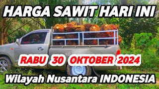 HARGA SAWIT HARI INI TERBARU 30 OKTOBER 2024 Wilayah Daerah Nusantara INDONESIA [upl. by Chloras381]