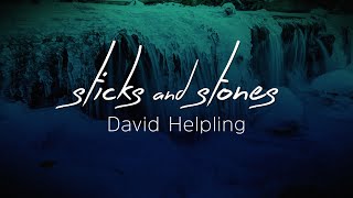 Sticks and Stones  David Helpling [upl. by Ivz]