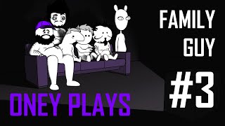 Family Guy 3  OneyPlays [upl. by Fishman]