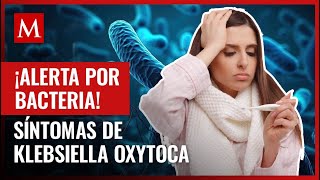 El brote en México de la bacteria Klebsiella oxytoca está causando alarma Estos son los síntomas [upl. by Oirevlis]