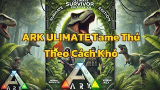 ARK ULIMATE MOBILE  2 Tame Thú Khám Phá Map The island [upl. by Levesque]