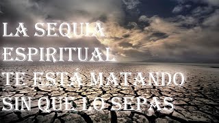 La Sequia Espiritual Te Está Matando Sin Que Lo Sepas [upl. by Favien]