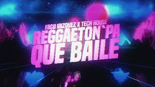 Reggaeton ´Pa Que Baile   Tech House  Facu Vazquez [upl. by Issie243]