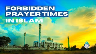 Forbidden Prayer Times in Islam [upl. by Cesare]