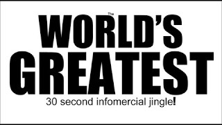 WORLDS GREATEST 30 SECOND INFOMERCIAL JINGLE [upl. by Riccio861]