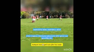 FANTASTIC GOAL FOOTBALL 2024FANTASTISCHE Doelpunt VOETBAL 2024 [upl. by Ahsemal]