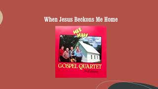 When Jesus Beckons Me Home  The Hee Haw Gospel Quarte [upl. by Arotak]