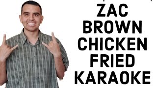 Zac Brown Chicken Fried Karaoke [upl. by Sidon]