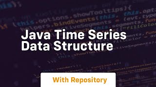 java time series data structure [upl. by Nalim]