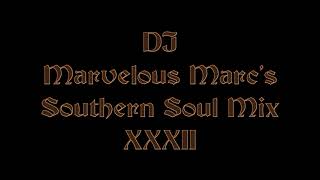 DJ Marvelous Marcs Southern Soul Mix XXXII [upl. by Halsy930]