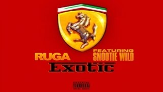 Ruga  Exotic Ft Snootie Wild CDQ [upl. by Amoakuh]