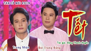 MV tân cổ 2019  Bùi Trung Đẳng và học trò Trung Nhân  TẾT  nghe nhớ quê hương da diết [upl. by Tanney]