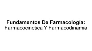 S1 I  FUNDAMENTOS DE FARMACOLOGÍA FARMACOCINÉTICA Y FARMACODINAMIA [upl. by Waldo]