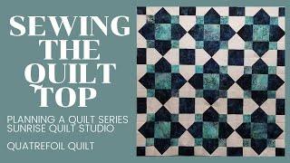 Planning a Quilt Part 4  Sewing the Quatrefoil Quilt Top [upl. by Ainelec]