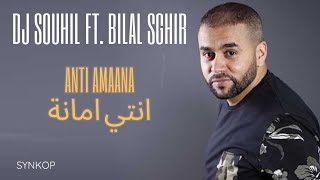 Bilal Sghir Ft DJ Souhil  Anti Amaana Officiel Audio with lyrics بيلال صغير ـ انتي امانة [upl. by Seroled]