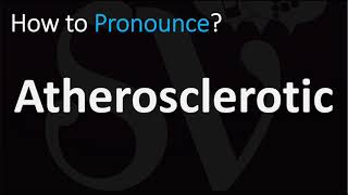 How to Pronounce Atherosclerotic CORRECTLY [upl. by Adore]