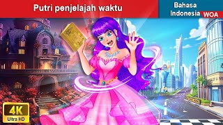 Putri penjelajah waktu ‍👸🏻💓 Dongeng Bahasa Indonesia ✨ WOA Indonesian Fairy Tales [upl. by Hernando]