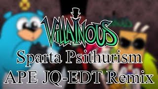 Villainous  Sparta Psithurism APE Remix [upl. by Nodnas254]