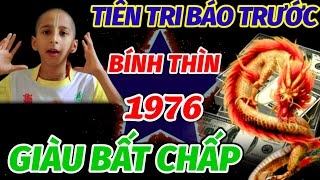 TIÊN TRI BÁO TRƯỚC SỰ THẬT CHẤN ĐỘNG TUỔI BÍNH THÌN 1976 ĐÚNG TRONG THÁNG 11 ÂM LỊCH GIÀU BẤT CHẤP [upl. by Renick114]