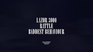 Lazor 3000  Rattle  Baddest Behaviour [upl. by Aillicirp526]