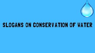 SLOGANS ON CONSERVATION OF WATER SLOGANS ON quotSAVE WATERquot [upl. by Philan]