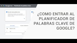 COMO ENTRAR O ACCEDER AL PLANIFICADOR DE PALABRAS CLAVE DE GOOGLE  TUTORIAL EXPLICADO [upl. by Bourque]