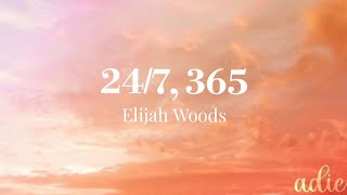 247 365  Elijah Woods lyrics [upl. by Doomham397]