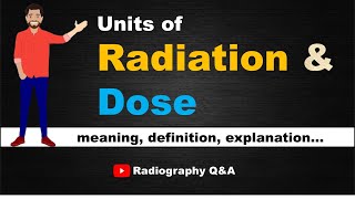 Units Of Radiation amp Dose  Tutorial for Radiology amp Radiotherapy Professionals  Radiography QampA [upl. by Lorollas]