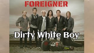 Dirty White Boy  Foreigner [upl. by Anaiad]