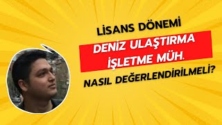 Deniz Ulaştırma İşletme Mühendisliği Bölümünde 4 Yıllık Lisans Hayatını Nasıl Değerlendirmelisiniz [upl. by Rayburn]