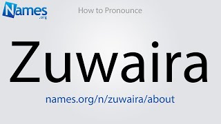 How to Pronounce Zuwaira [upl. by Lawrenson]